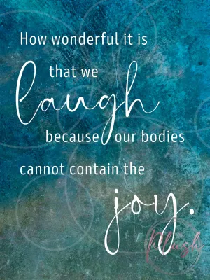 How wonderful it is that we laugh because our bodies cannot contain SVG, png, jpg, PDF, Ai, Printable File, Digital File, Cuttable File