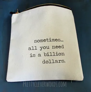 sometimes, all you need is a billion dollars - zip money bag